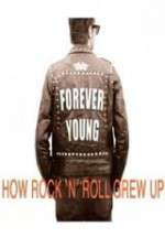 Watch Forever Young: How Rock \'n\' Roll Grew Up Myflixer
