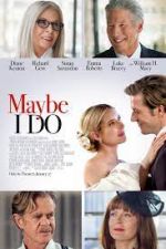 Watch Maybe I Do Myflixer