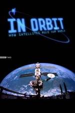 Watch In Orbit: How Satellites Rule Our World Myflixer