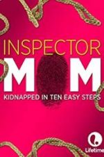 Watch Inspector Mom: Kidnapped in Ten Easy Steps Myflixer