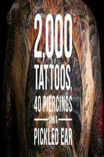 Watch 2000 Tattoos 40 Piercings and a Pickled Ear Myflixer