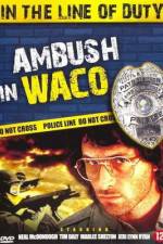 Watch Ambush in Waco In the Line of Duty Myflixer