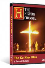 Watch The Ku Klux Klan A Secret History Myflixer