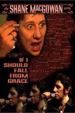 Watch If I Should Fall from Grace The Shane MacGowan Story Myflixer