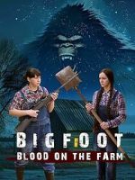 Watch Bigfoot: Blood on the Farm Myflixer