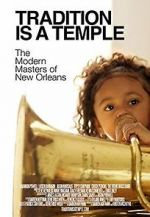 Watch Tradition Is a Temple: The Modern Masters of New Orleans Myflixer