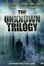 Watch The Unknown Trilogy Myflixer