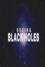 Watch Science Channel Seeing Black Holes Myflixer