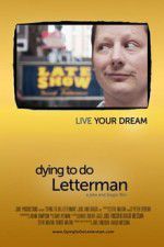 Watch Dying to Do Letterman Myflixer