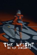 Watch The Weight on Our Shoulders Myflixer