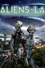 Watch Aliens in LA Myflixer