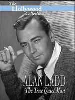 Watch Alan Ladd: The True Quiet Man Myflixer