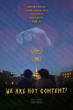 Watch WE ARE NOT CONTENT! Myflixer