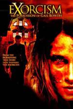 Watch Exorcism The Possession of Gail Bowers Myflixer