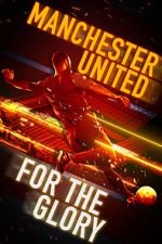 Watch Manchester United: For the Glory Myflixer