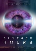 Watch Altered Hours Myflixer