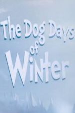 Watch The Dog Days of Winter Myflixer