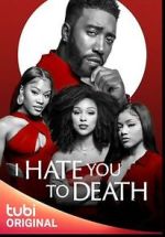 Watch I Hate You to Death Myflixer