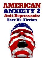 Watch American Anxiety 2: Anti-Depressants: Fact Vs. Fiction Myflixer