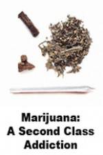 Watch Marijuana: A Second Class Addiction Myflixer