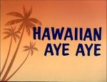 Watch Hawaiian Aye Aye Myflixer
