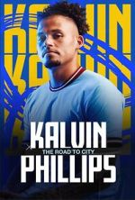 Watch Kalvin Phillips: The Road to City Myflixer