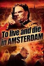 Watch To Live and Die in Amsterdam Myflixer