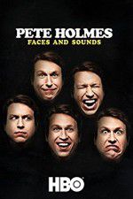 Watch Pete Holmes: Faces and Sounds Myflixer