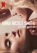 Watch Anna Nicole Smith: You Don\'t Know Me Myflixer