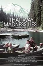 Watch That Way Madness Lies... Myflixer