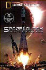 Watch National Geographic Special Space Launch - Along For the Ride Myflixer