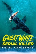 Watch Great White Serial Killer: Fatal Christmas Myflixer