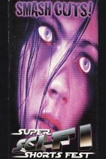 Watch Smash Cuts! Super Sci-Fi Shorts Fest Myflixer