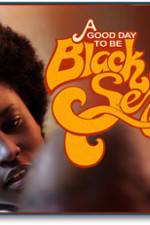 Watch A Good Day To Be Black And Sexy Myflixer