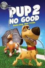 Watch Pup 2 No Good Myflixer