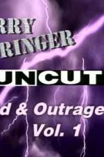 Watch Jerry Springer Wild  and Outrageous Vol 1 Myflixer