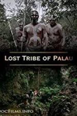 Watch Lost Tribe of Palau Myflixer