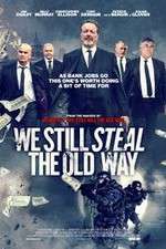 Watch We Still Steal the Old Way Myflixer