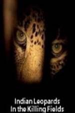 Watch Indian Leopards: The Killing Fields Myflixer