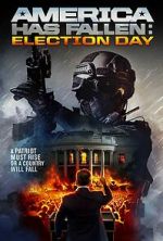 Watch America Has Fallen: Election Day Myflixer