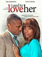 Watch I Used to Love Her Myflixer