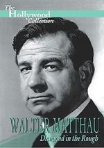 Watch Walter Matthau: Diamond in the Rough Myflixer