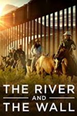 Watch The River and the Wall Myflixer