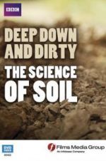 Watch Deep, Down and Dirty: The Science of Soil Myflixer