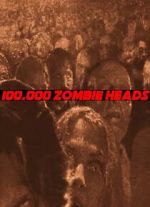 Watch 100, 000 Zombie Heads Myflixer