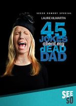 Watch 45 Jokes About My Dead Dad Myflixer