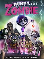 Watch Mummy, I\'m A Zombie Myflixer