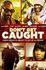 Watch Don\'t Get Caught Myflixer