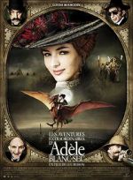 Watch The Extraordinary Adventures of Ad�le Blanc-Sec Myflixer