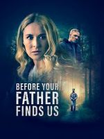 Watch Before Your Father Finds Us Myflixer